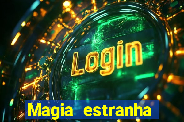 Magia estranha filme completo dublado